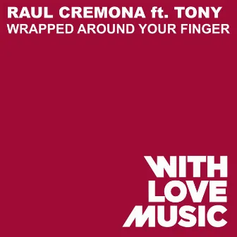 Wrapped Around Your Finger (feat. Tony) by Raul Cremona