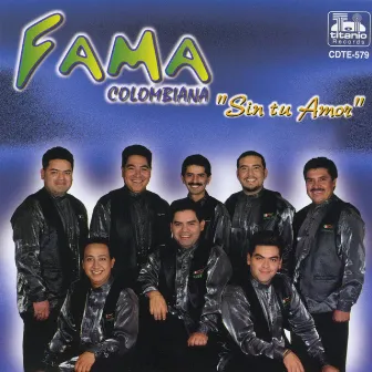 Sin Tu Amor by Fama Colombiana