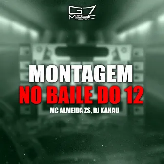 Montagem no Baile do 12 by Dj KaKau