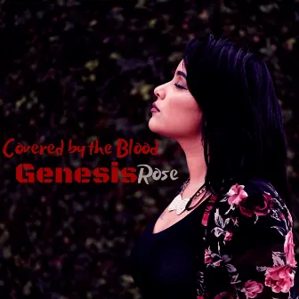 Covered by the Blood by Genesis Rose