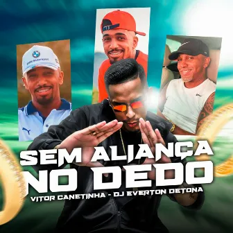 Sem Aliança no Dedo by DJ Everton Detona