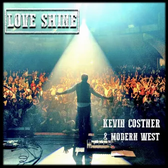 Love Shine by Kevin Costner & Modern West