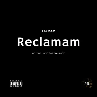 Falam Reclamam (no final Não fazem nada) by YMDINOBEST