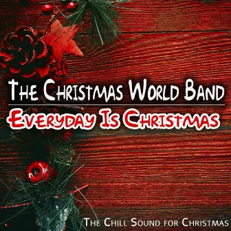 Everyday Is Christmas (The Chill Sound for Christmas) by The Christmas World Band