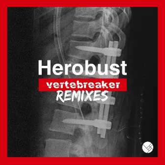 Vertebreaker (Remixes) by Herobust