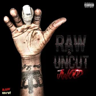 RAW & Uncut by Jwood