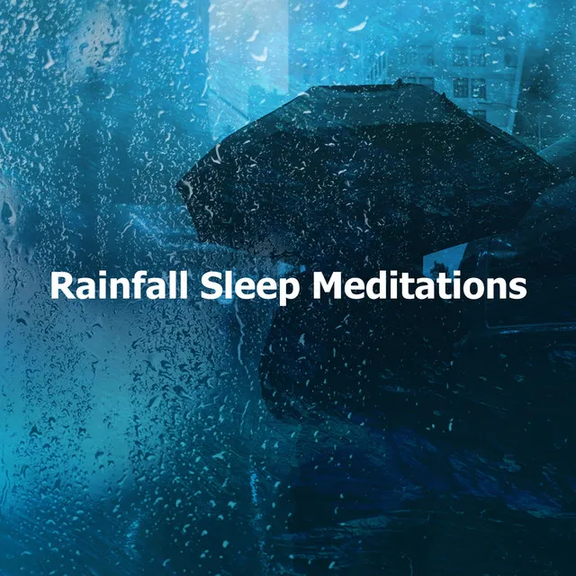 Rainfall Sleep Meditations