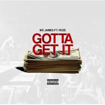 Gotta Get It by Ike James