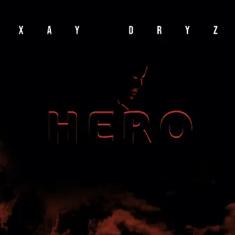 Hero by Xay Dryz