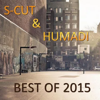 Best of 2015 by S-Cut & Humadi