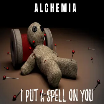 I Put a Spell on You by Alchemia