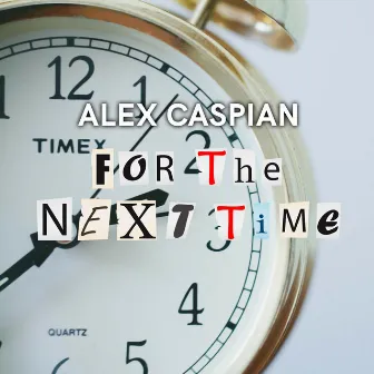 For The Next Time by Alex Caspian