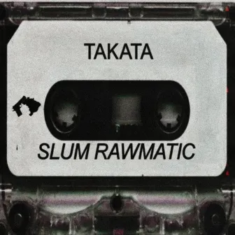 SLUM RAWMATIC by BRAZASIDECLAN