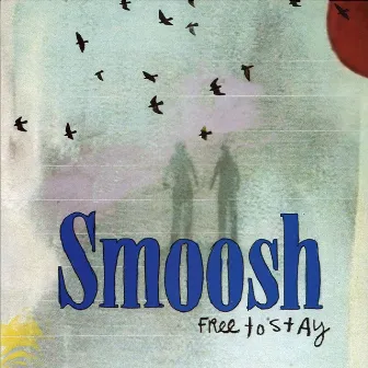 Free To Stay by Smoosh