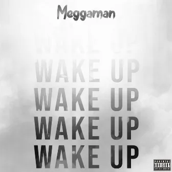 Wake Up by Meggaman