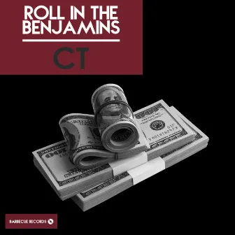 Roll In The Benjamins by CT