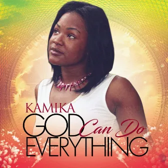 God Can Do Everything by Kamika