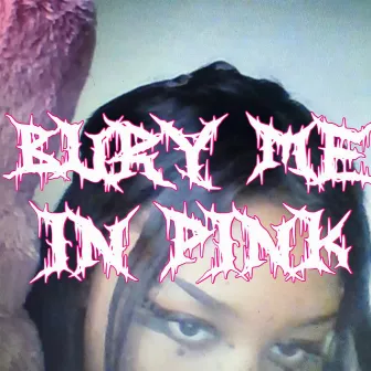 BURY ME IN PINK by ya-ya