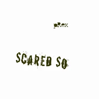 Scared So by pRex