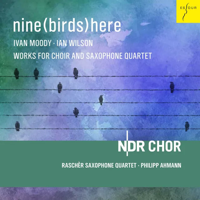 Nine(Birds)Here [Works for Choir and Saxophone Quartet]