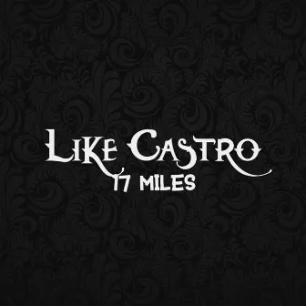 Like Castro by 17 Miles