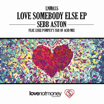 Love Somebody Else EP by Sebb Aston