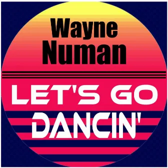 Let's Go Dancin' (To the Rhythm of Love) by Wayne Numan