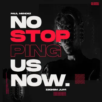 No Stopping Us Now by Paul Mendez