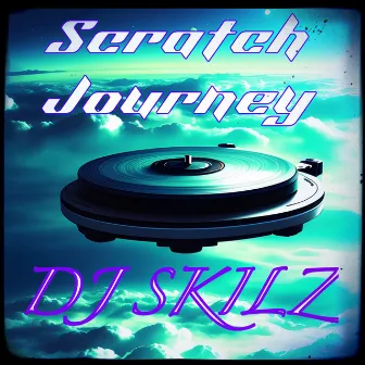 Scratch Journey by DJ SKILZ