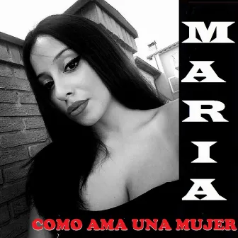 Como Ama una Mujer by Maria