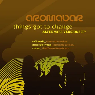 Things Got to Change Alternate Versions Ep by Aromabar