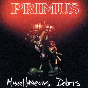 Miscellaneous Debris by Primus