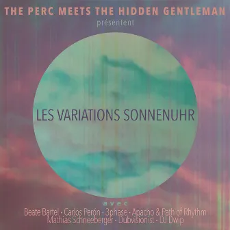 Les Variations Sonnenuhr by The Perc Meets The Hidden Gentleman