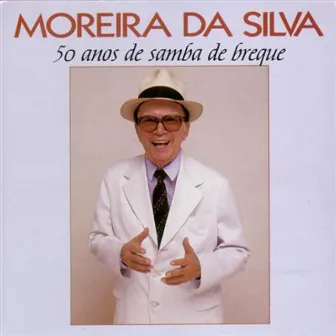 50 Anos de Samba de Breque by Moreira Da Silva