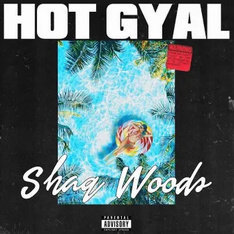 Hot Gyal by Shaq Wood$