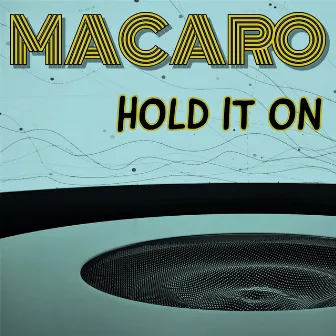 Hold It On by Macaro