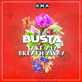 Take My Breath Away by Busta