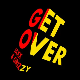 Get Over by Grizzy