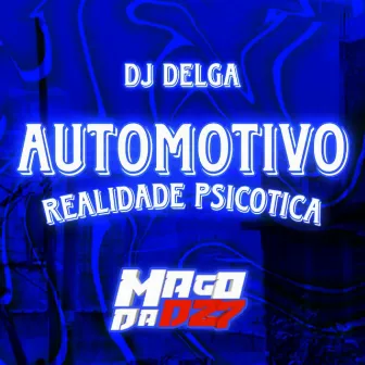 AUTOMOTIVO REALIDADE PSICOTICA by DJ DELGA