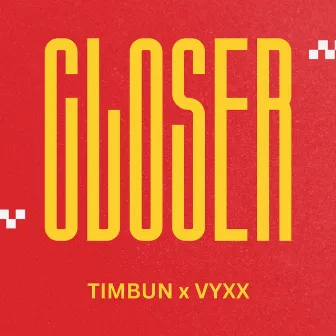 Closer by Timbun