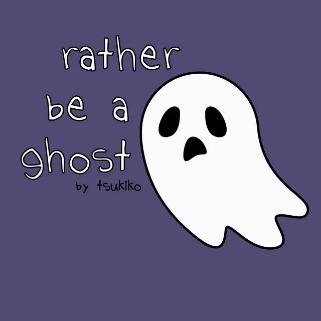 rather be a ghost