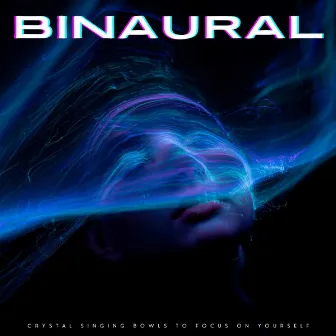 Binaural: Crystal Singing Bowls To Focus On Yourself by White Noise Pleasant Sounds