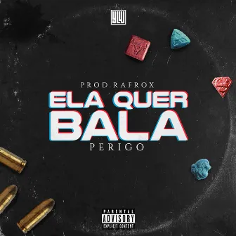 Ela Quer Bala by perigx