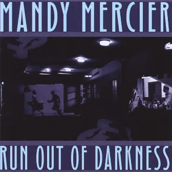 Run Out Of Darkness by Mandy Mercier