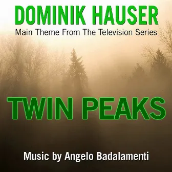 Twin Peaks-Opening Theme from the Television Series (Single) (Angelo Badalamenti) by Dominik Hauser