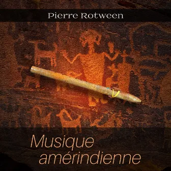 Musique amérindienne by Pierre Rotween