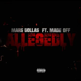 Allegedly by Mars Dollas