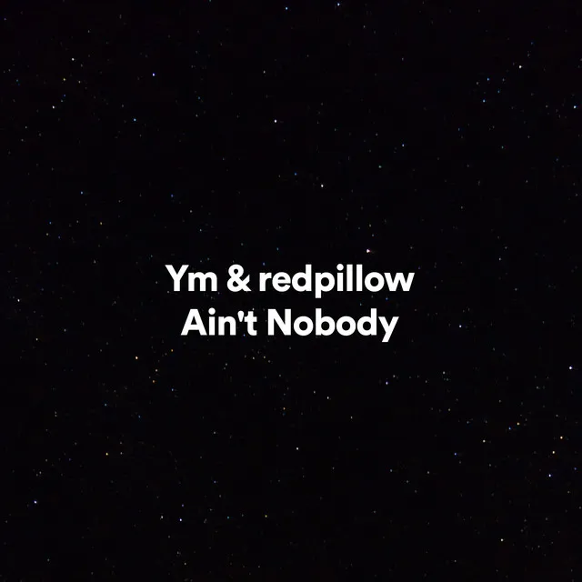 Ain't Nobody