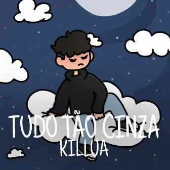 Tudo Tão Cinza by killua