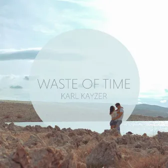 Waste of Time by Karl Kayzer